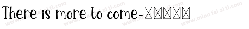 There is more to come字体转换